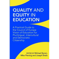Quality and Equity in Education: A Practical Guide to the Council of Europe Vision of Education for Plurilingual, Intercultural and Democratic Citizen