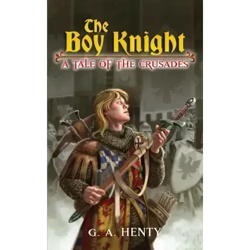 The Boy Knight: A Tale of the Crusades