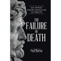 The Failure of Death: Series - Meet Messiah: A Simple Man's Commentary on John Part 4, Chapters 18-21