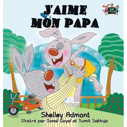 J'aime mon papa: I Love My Dad (French Edition)