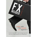 Fx Insider: Investment Bank Chief Foreign Exchange Trader with More Than 20 Years' Experience as a Marketmaker