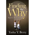 Finding My Why: Forgiveness But No Apology