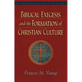Biblical Exegesis and the Formation of Christian Culture