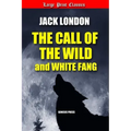 The Call of the Wild and White Fang: Large Print