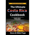 The Ultimate Costa Rica Cookbook: Healthy, Quick, & Easy Meals