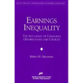 Earnings Inequality:: The Influence of Changing Opportunities & Choices