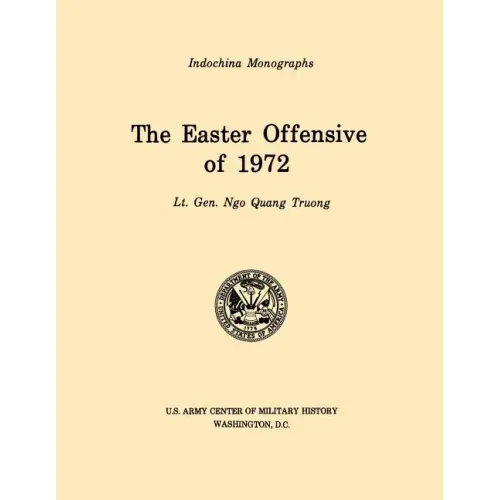 The Easter Offensive of 1972 (U.S. Army Center for Military History Indochina Monograph series)