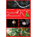 Beaded Ornaments: Lovely Beaded Ornament Patterns for Christmas