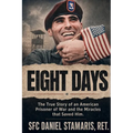 Eight Days: The True Story of an American Prisoner of War and the Miracles that Saved Him