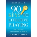90 Keys To Effective Praying: Arranged in Alphabetical Order