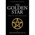 The Golden Star: A Mystic Crescendo in Twelve Visions