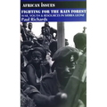 Fighting for the Rain Forest: War, Youth and Resources in Sierra Leone