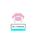 Me, a Vampire