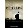 Prayers That Change Things: Pray God's Word-Get His Answers