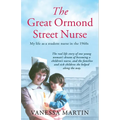 Great Ormond Street Hospital Nurse: The Life of a Trainee Nurse at Gosh in the 1960s