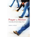 Prayer in Motion: Connecting with God in Fidgety Times