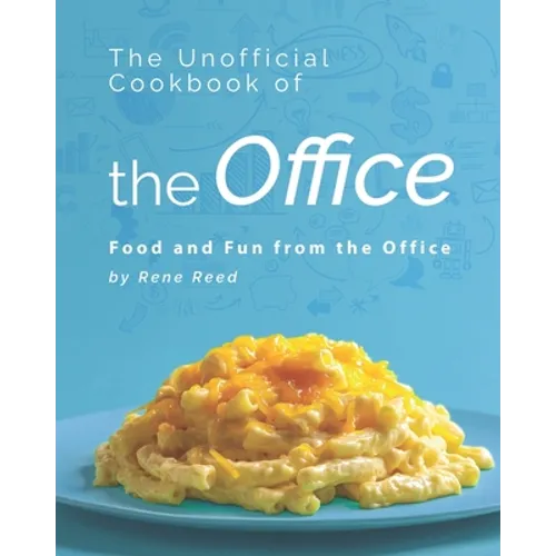The Unofficial Cookbook of the Office: Food and Fun from the Office
