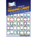 HowExpert Guide to Trading Cards: The Ultimate Handbook for Collecting, Trading, and Investing in Collectible Cards