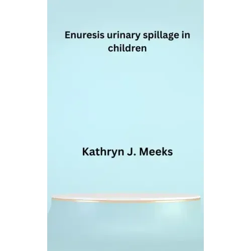 Enuresis urinary spillage in children