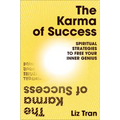 The Karma of Success: Spiritual Strategies to Free Your Inner Genius