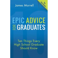 Epic Advice for Graduates: Ten Things Every High School Graduate Should Know