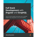 Full Stack Development with Angular and GraphQL: Learn to build scalable monorepo and a complete Angular app using Apollo, Lerna, and GraphQL