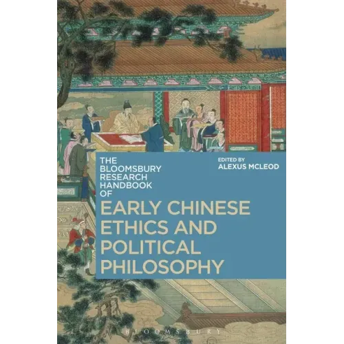 The Bloomsbury Research Handbook of Early Chinese Ethics and Political Philosophy