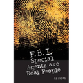FBI Special Agents Are Real People: True Stories From Everyday Life Of FBI Special Agents