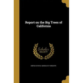 Report on the Big Trees of California