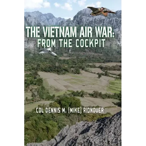 The Vietnam Air War: From The Cockpit
