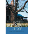 I Doze but Never Close: Notes from Bedford County