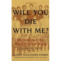 Will You Die with Me?: My Life and the Black Panther Party