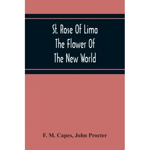 St. Rose Of Lima: The Flower Of The New World