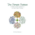 The Simple Sabbat A Family Friendly Approach to the Eight Pagan Holidays
