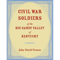 Civil War Soldiers of the Big Sandy Valley of Kentucky