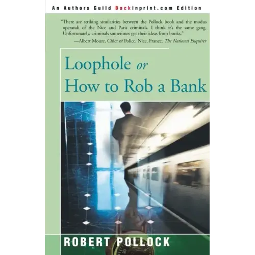 Loophole: Or How to Rob a Bank