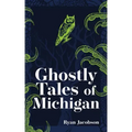 Ghostly Tales of Michigan