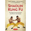 Shaolin Kung Fu: The Original Training Techniques of the Shaolin Lohan Masters