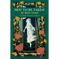 Not to Be Taken at Bed-Time & Other Strange Stories