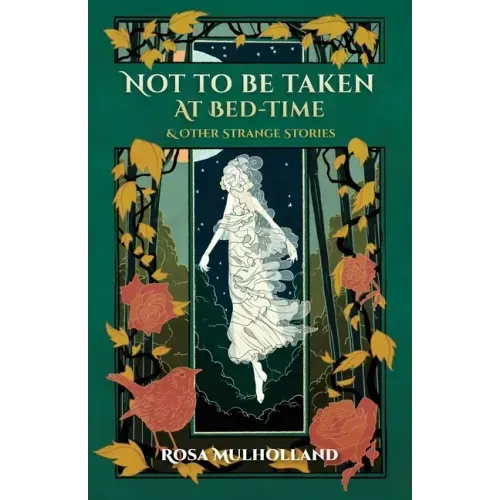 Not to Be Taken at Bed-Time & Other Strange Stories