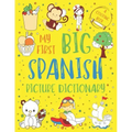 My First Big Spanish Picture Dictionary: Two in One: Dictionary and Coloring Book - Color and Learn the Words - Spanish Book for Kids with Translation