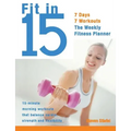 Fit in 15: 15-Minute Morning Workouts That Balance Cardio, Strength and Flexibility