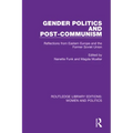 Gender Politics and Post-Communism: Reflections from Eastern Europe and the Former Soviet Union