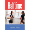 Halftime: Midlife and Midcareer Reflections of a Johannesburg Woman