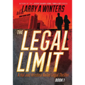 The Legal Limit: A Hal and Kristina Nolan Legal Thriller