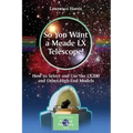 So You Want a Meade LX Telescope!: How to Select and Use the Lx200 and Other High-End Models