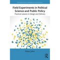 Field Experiments in Political Science and Public Policy: Practical Lessons in Design and Delivery