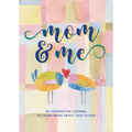 Mom & Me - Second Edition: An Interactive Journal to Learn More about Each Other