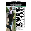 Remaking Manhood: Stories From the Front Lines of Change
