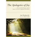 The Apologetics of Joy: A Case for the Existence of God from C. S. Lewis's Argument from Desire